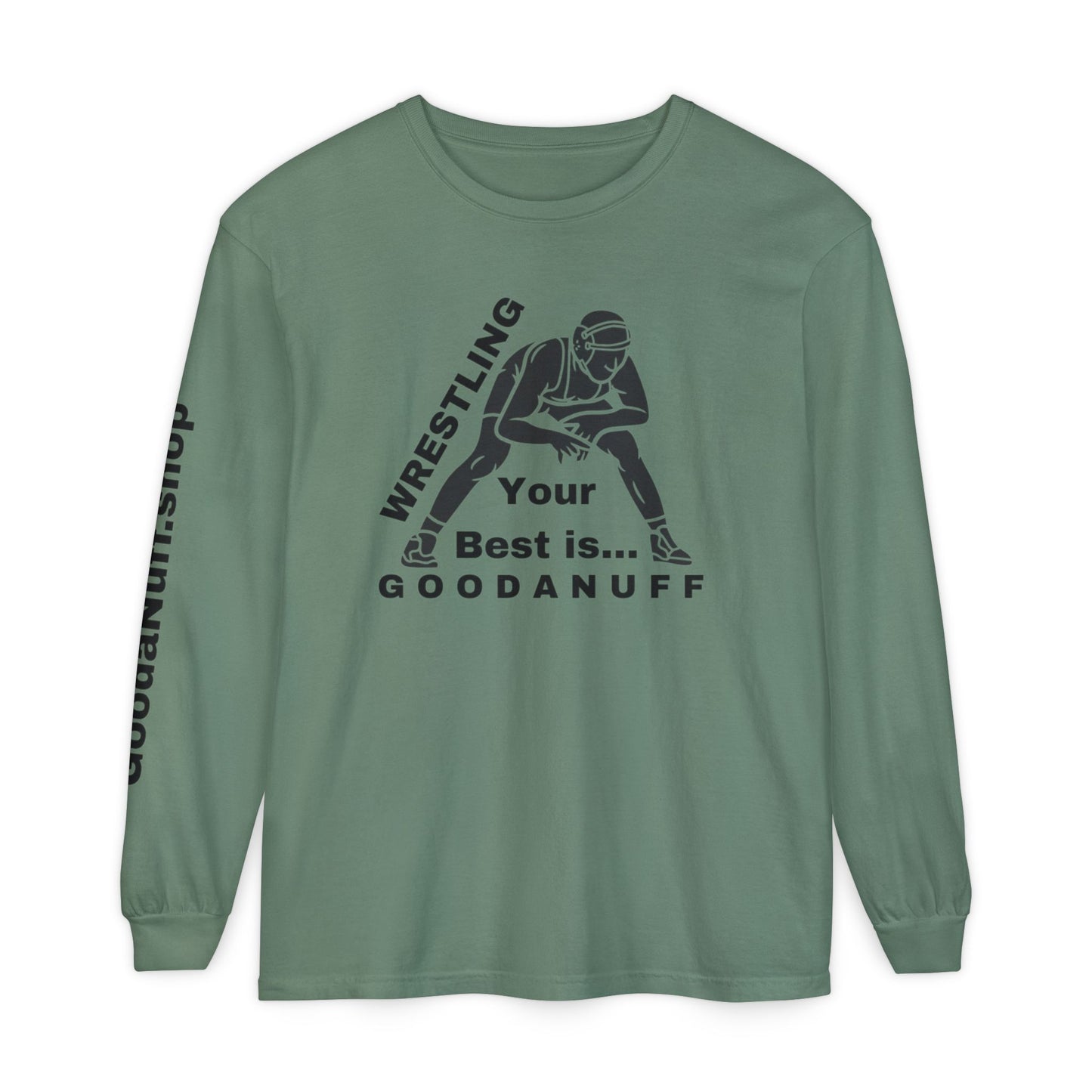 Wrestling Your Best is...GoodaNuff Unisex Long Sleeve Tee
