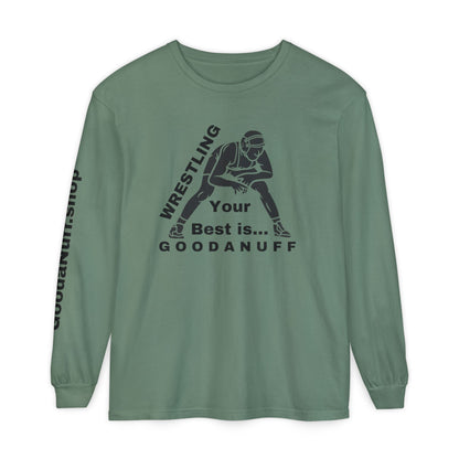 Wrestling Your Best is...GoodaNuff Unisex Long Sleeve Tee