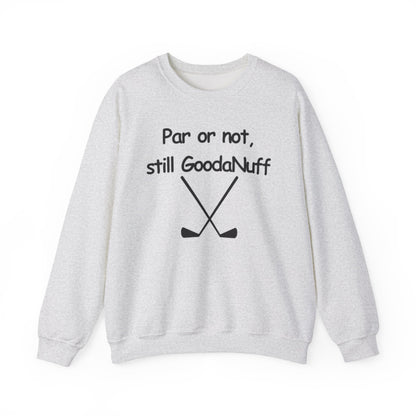 Par or Not, Still GoodaNuff Unisex Crewneck
