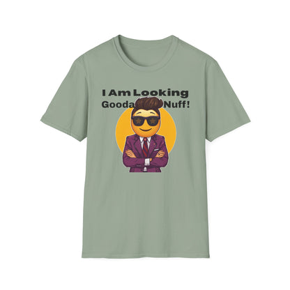 I AM Looking GoodaNuff Unisex Softstyle T-Shirt