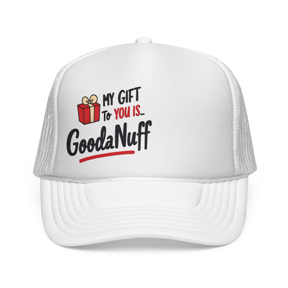 My Gift to you is...GoodaNuff Trucker Hat