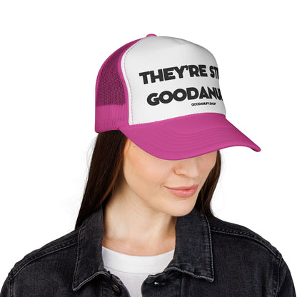 They're Still GoodaNuff Trucker Hat