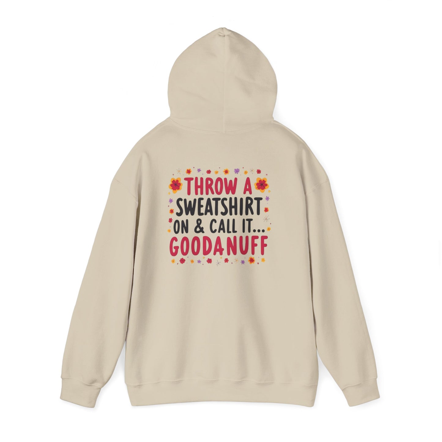 Throw a Sweatshirt on & call it GoodaNuff Unisex Hoodie