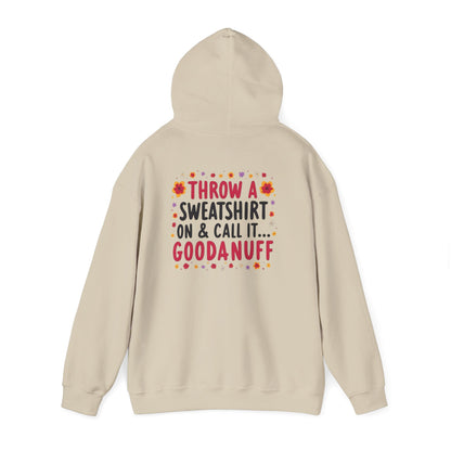 Throw a Sweatshirt on & call it GoodaNuff Unisex Hoodie