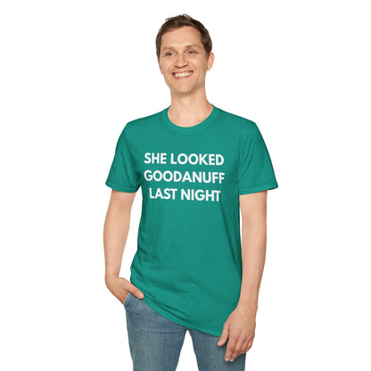 She Looked GoodaNuff Last Night Unisex Softstyle T-Shirt