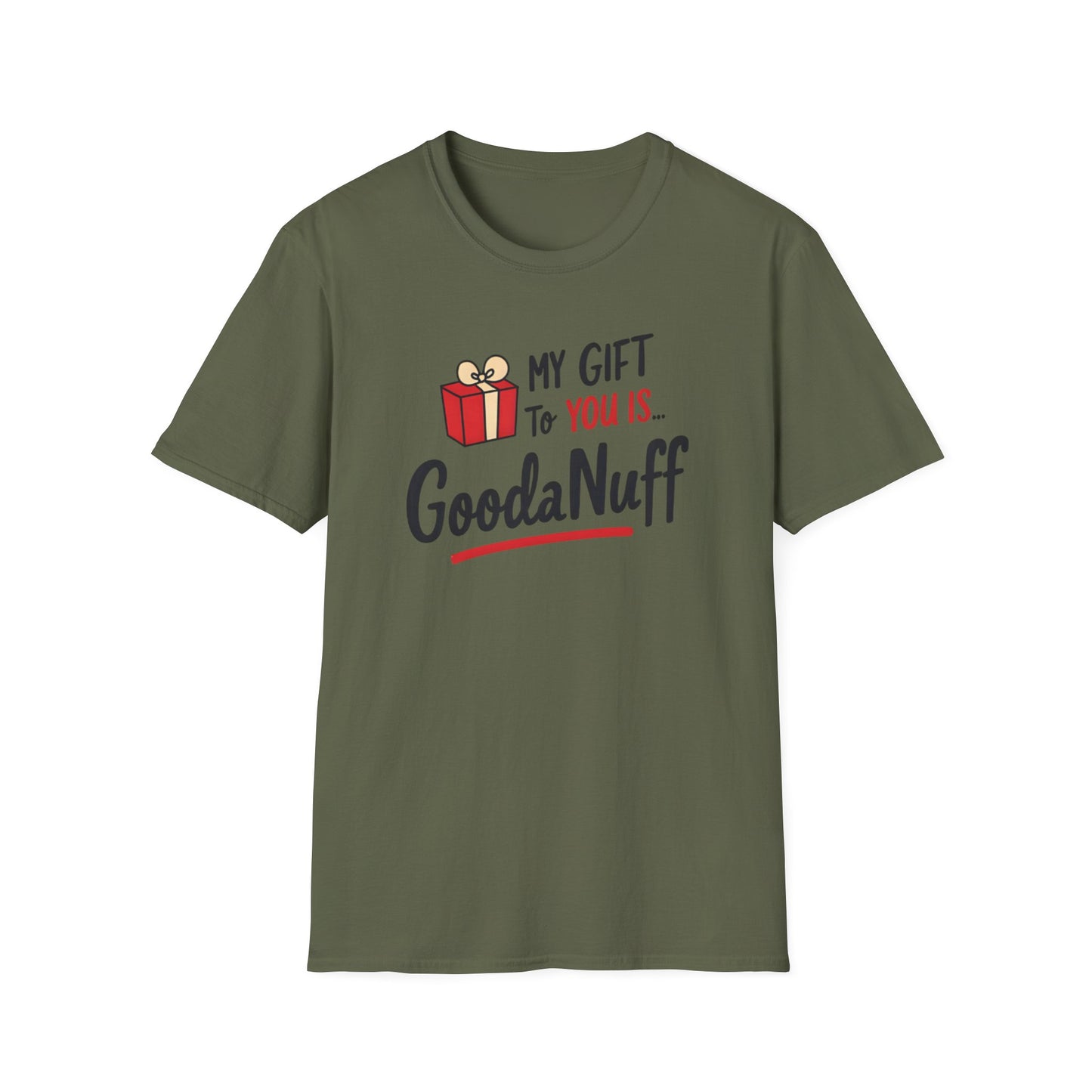 My Gift to you is...GoodaNuff Unisex Softstyle T-Shirt