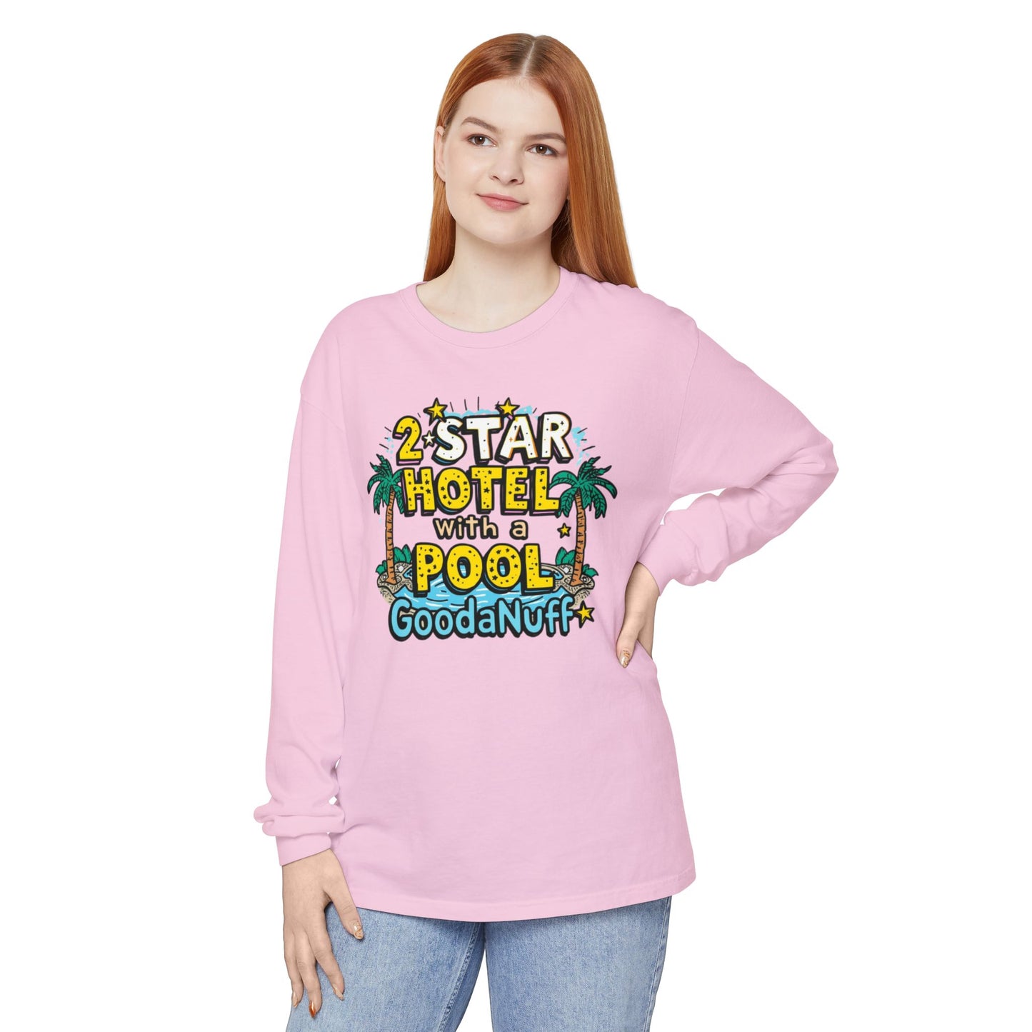 2 Star Hotel with a Pool. GoodaNuff Unisex Long Sleeve Tee