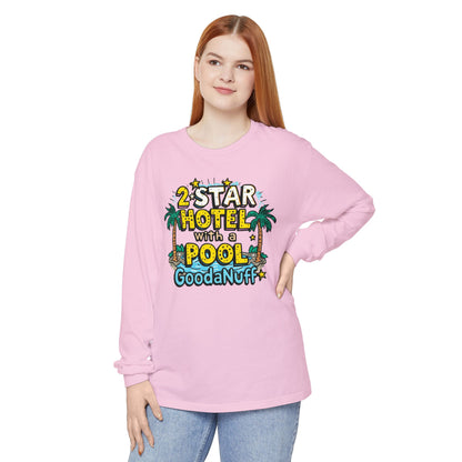 2 Star Hotel with a Pool. GoodaNuff Unisex Long Sleeve Tee