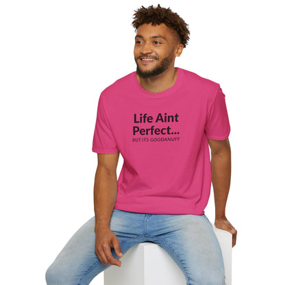 Life Ain't Perfect but It's...GoodaNuff Unisex Softstyle T-Shirt