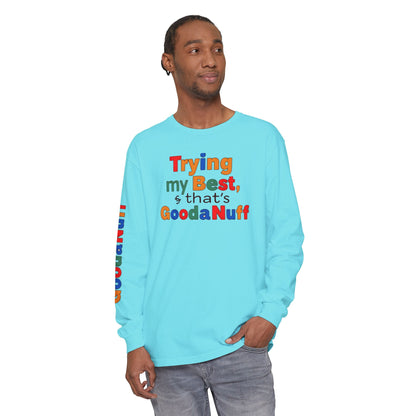 Trying my Best & Thats GoodaNuff Unisex Long Sleeve Tee