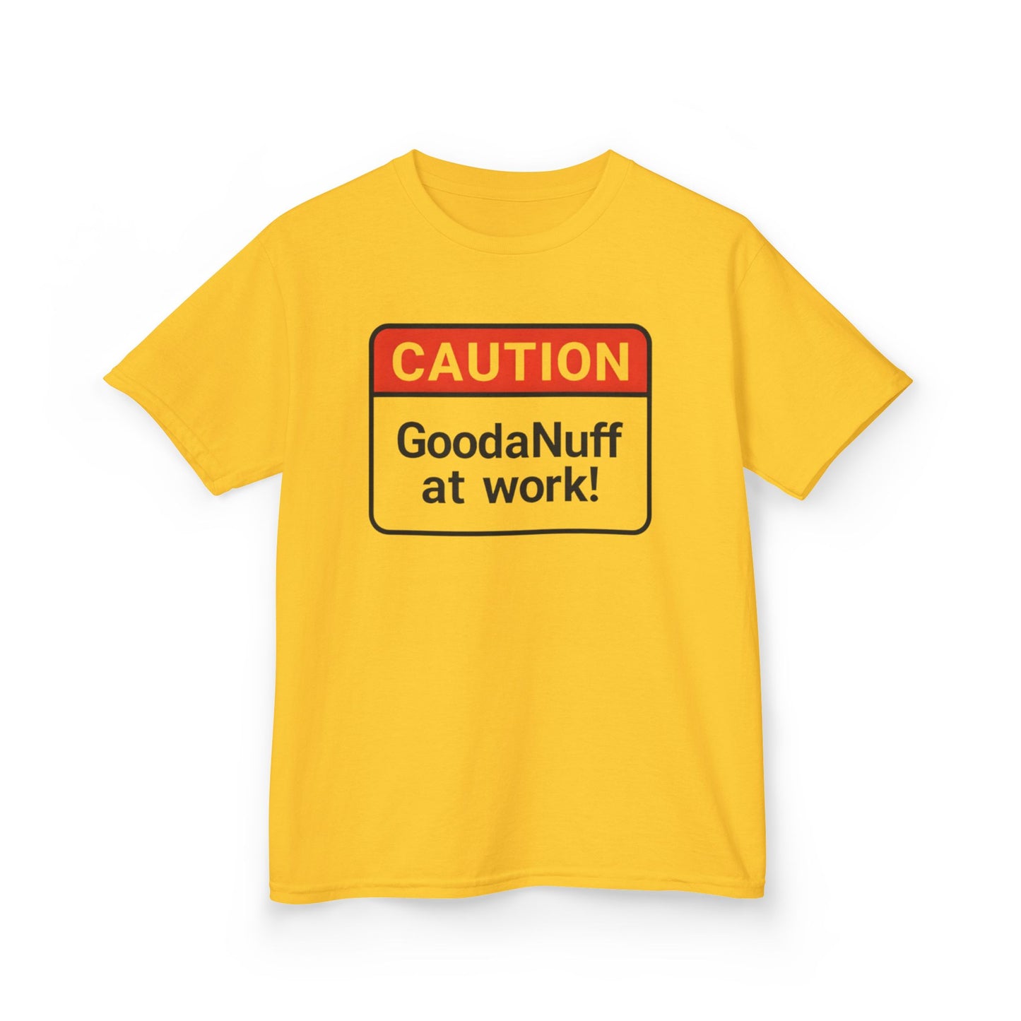 Caution-GoodaNuff at Work Unisex Youth T-Shirt