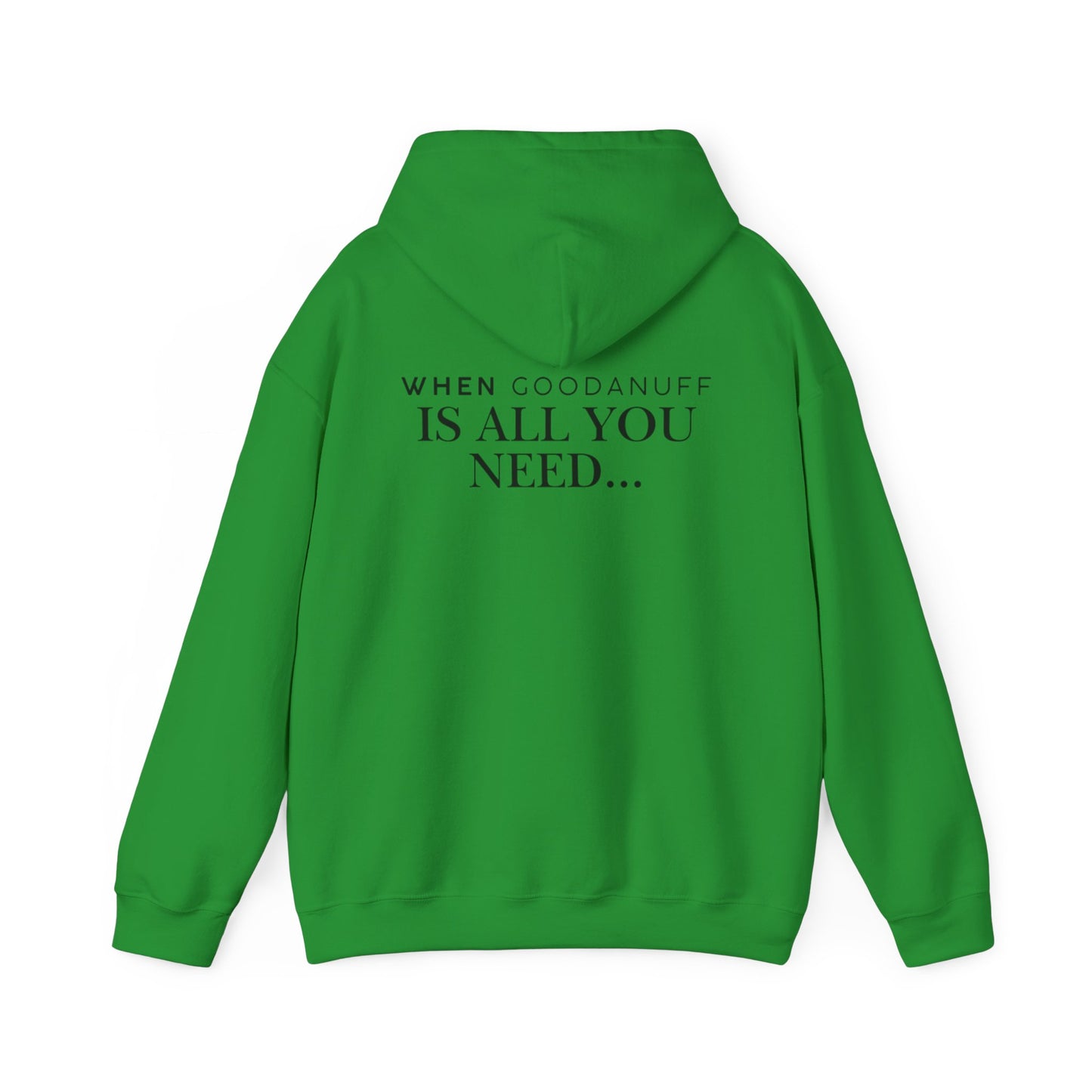 When GoodaNuff is all you need...Unisex Hoodie