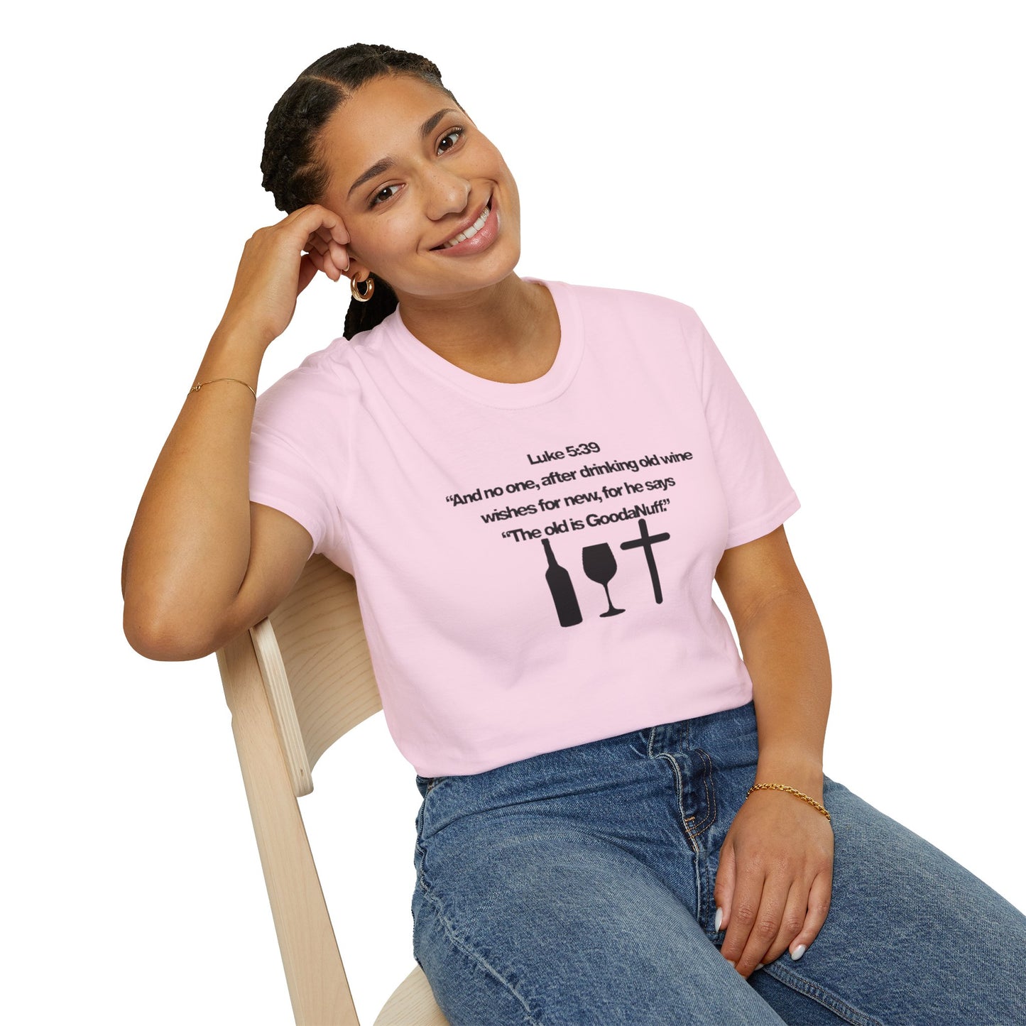 Luke 5:39 "The old is GoodaNuff" Unisex Softstyle T-Shirt