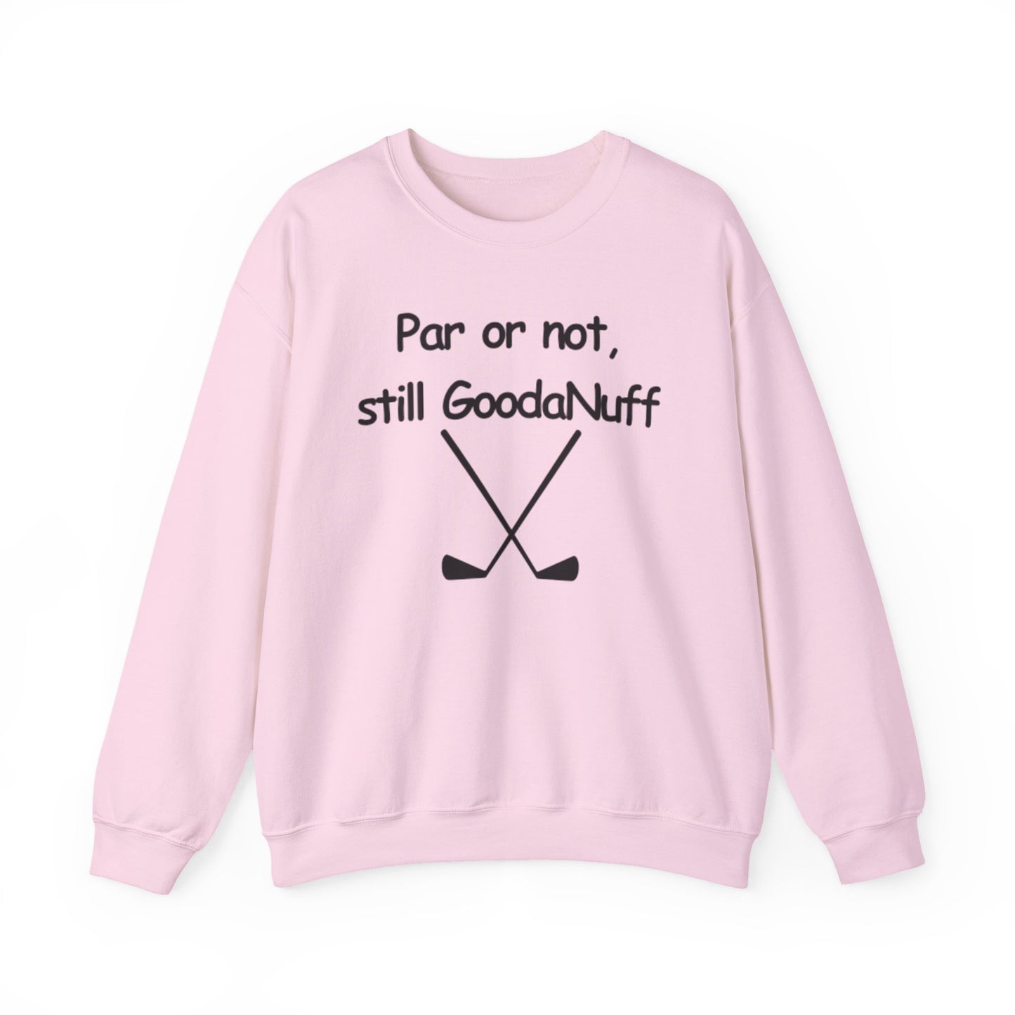 Par or Not, Still GoodaNuff Unisex Crewneck