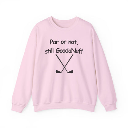 Par or Not, Still GoodaNuff Unisex Crewneck