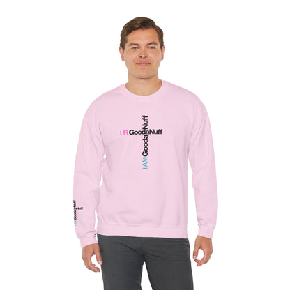 I AM GoodaNuff. UR GoodaNuff Unisex Crewneck