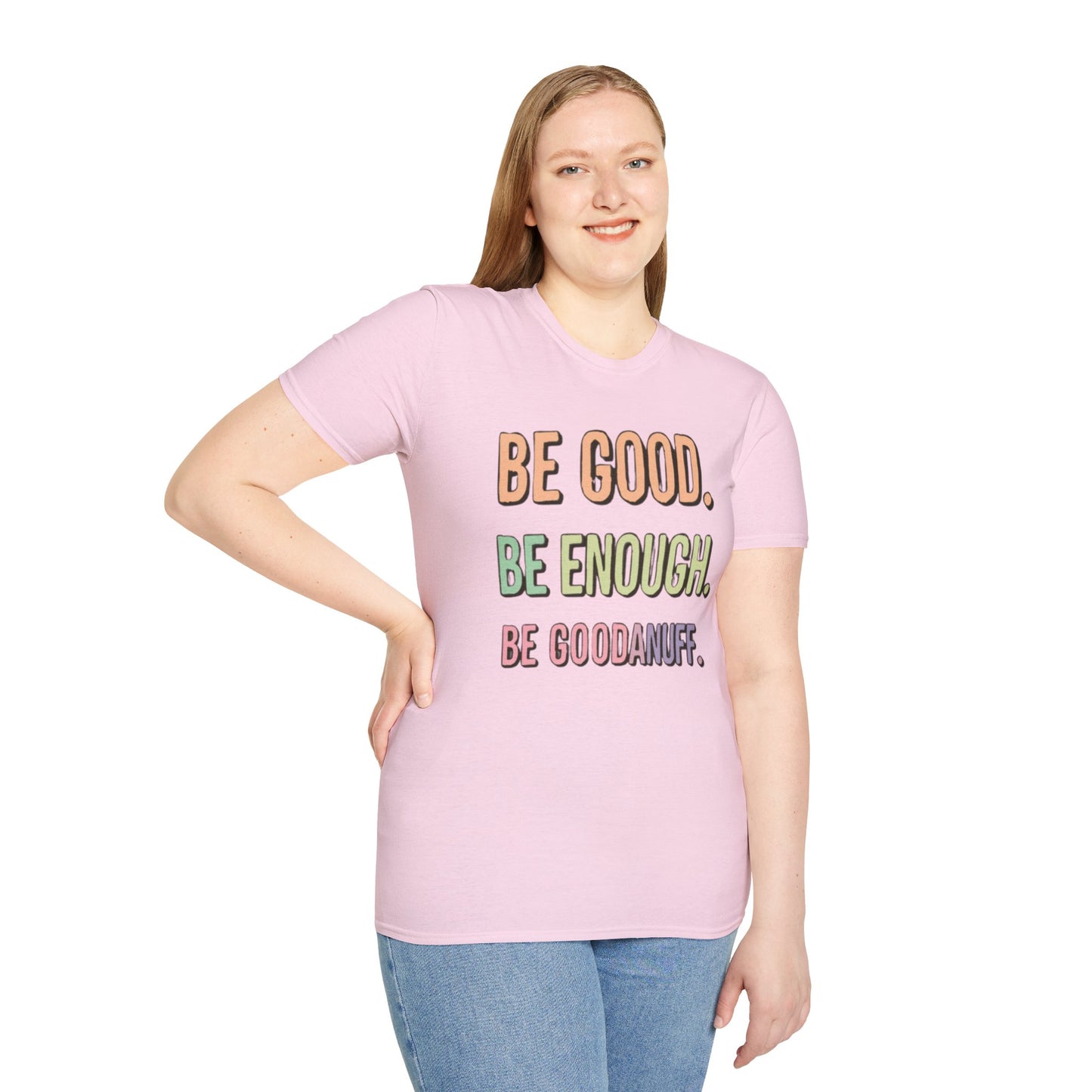 Be Good. Be Enough. Be GoodaNuff Unisex Softstyle T-Shirt
