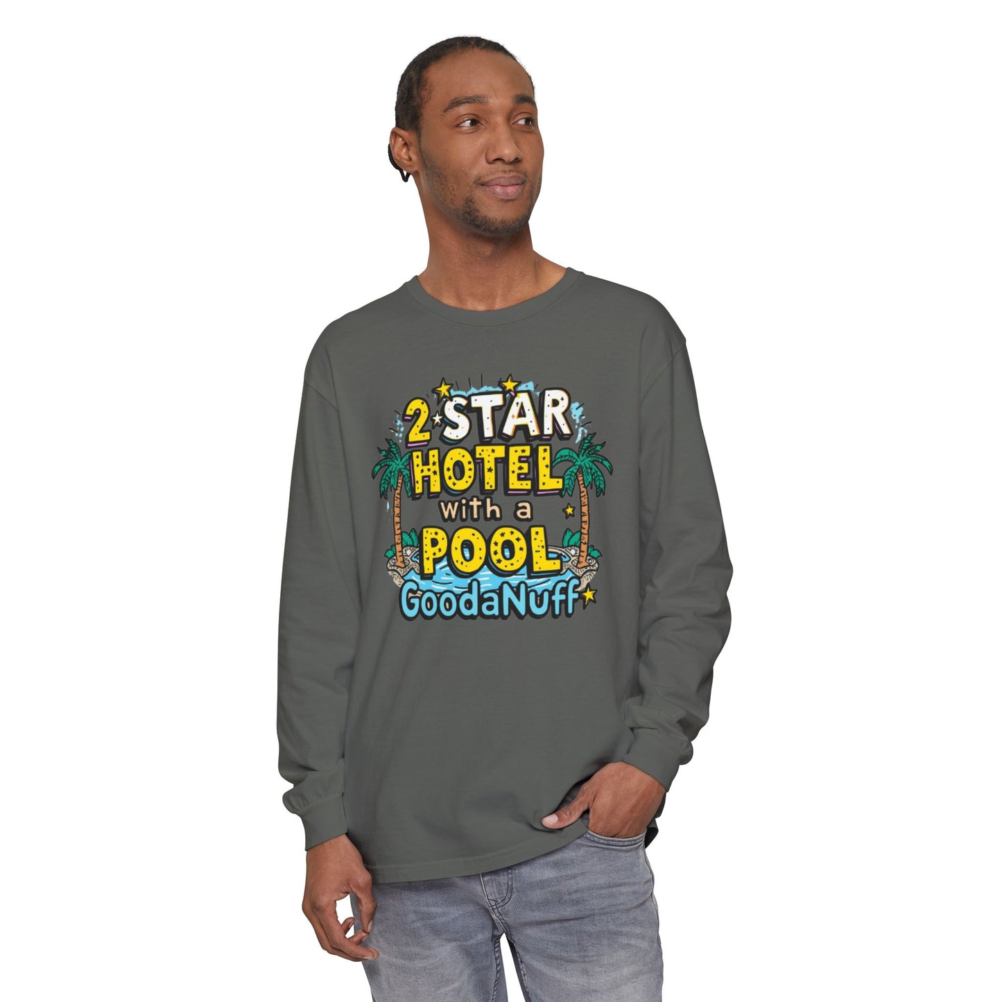 2 Star Hotel with a Pool. GoodaNuff Unisex Long Sleeve Tee