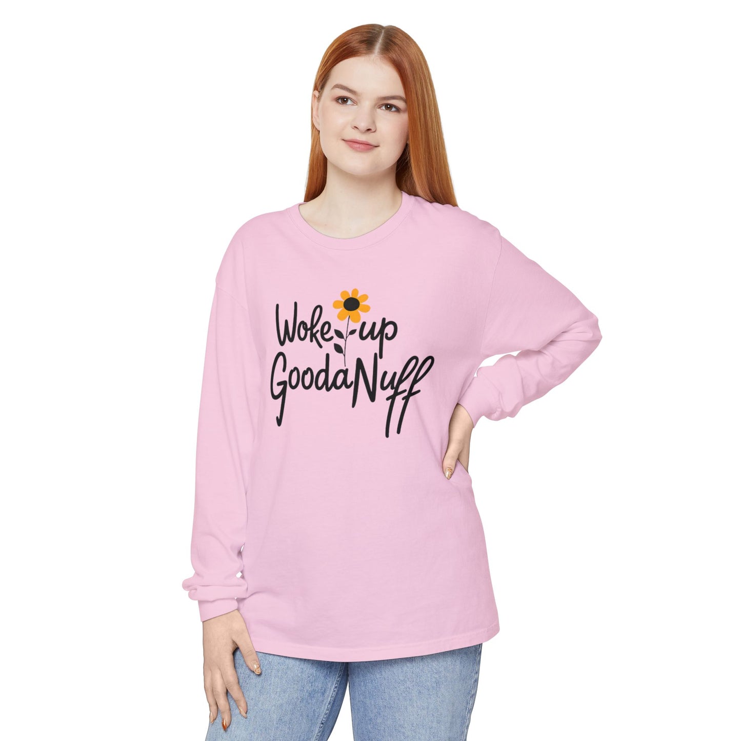 Woke Up GoodaNuff Unisex Long Sleeve Tee