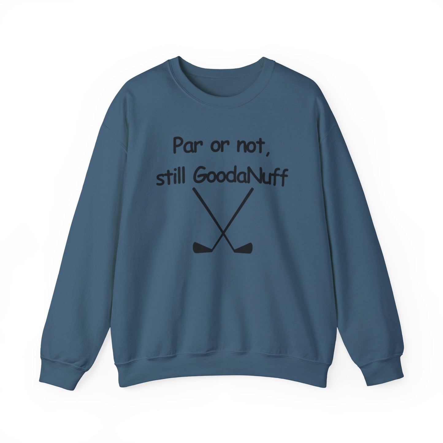 Par or Not, Still GoodaNuff Unisex Crewneck