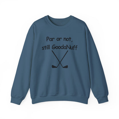Par or Not, Still GoodaNuff Unisex Crewneck