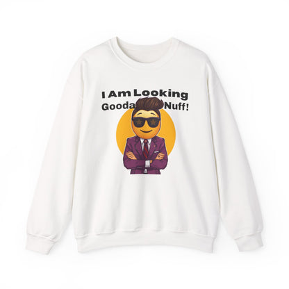 I AM Looking GoodaNuff Unisex Crewneck