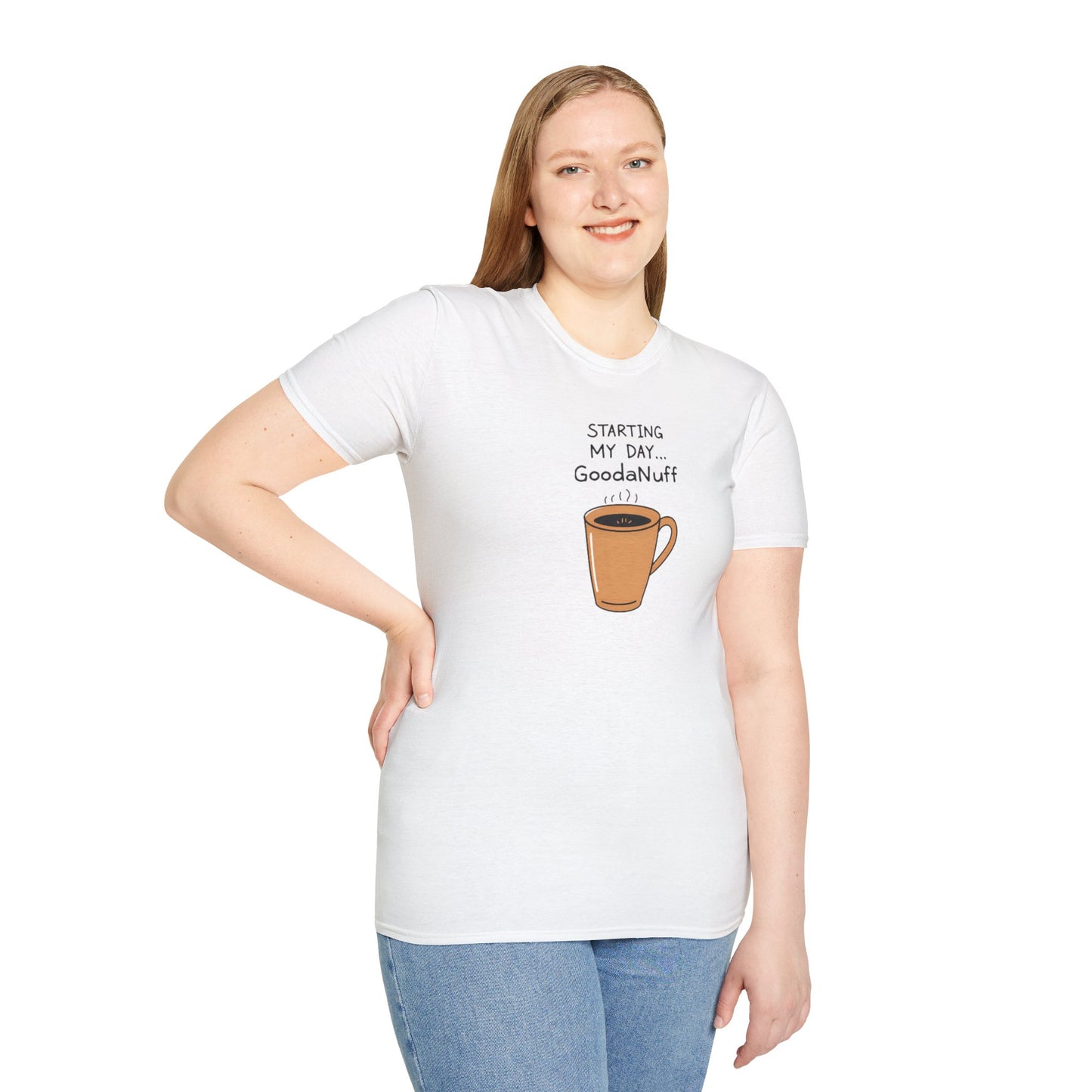 Starting my day...GoodaNuff Unisex Softstyle T-Shirt