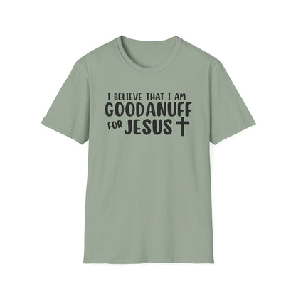 I Believe that I am GoodaNuff for Jesus Unisex Softstyle T-Shirt
