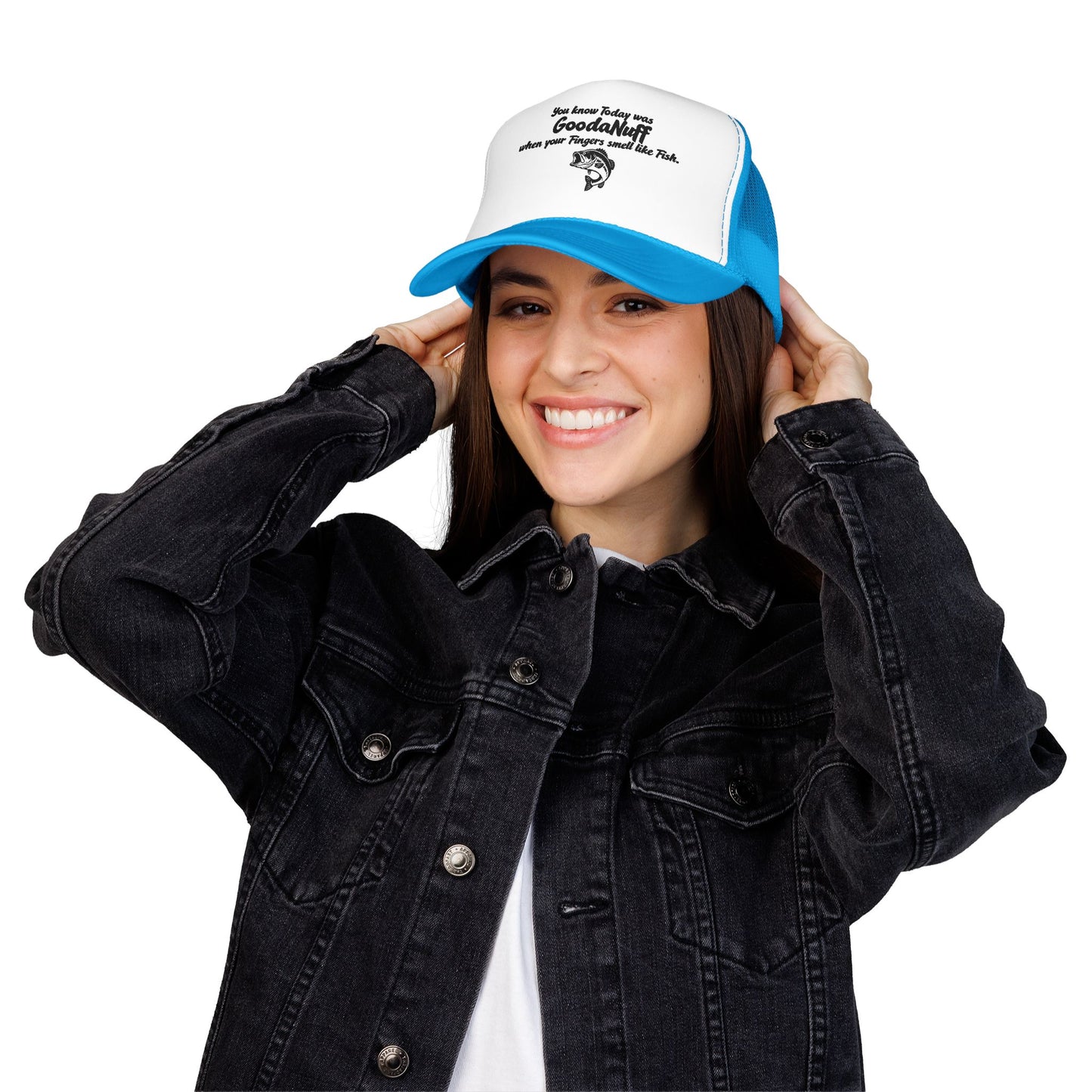 You know Today was GoodaNuff when your Fingers smell like Fish. Trucker Hat