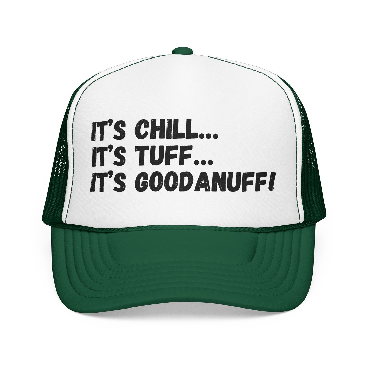 It's Chill...It's Tuff...It's GoodaNuff Trucker Hat