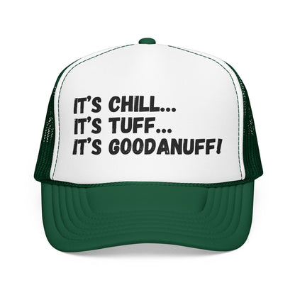 It's Chill...It's Tuff...It's GoodaNuff Trucker Hat