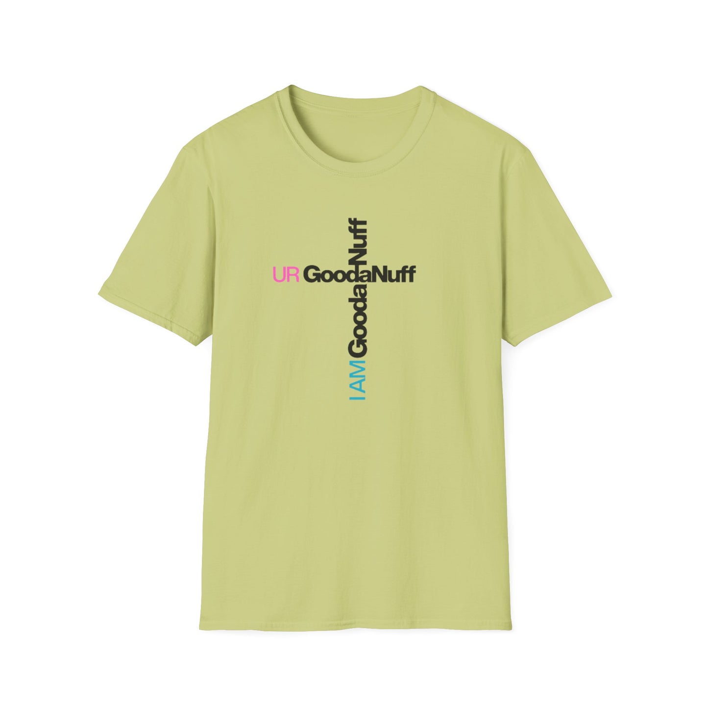 I AM GoodaNuff. UR GoodaNuff Unisex Softstyle T-Shirt
