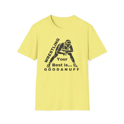 Wrestling Your Best is...GoodaNuff Unisex Softstyle T-Shirt