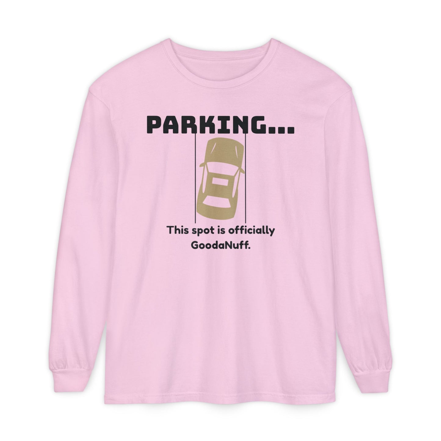 Parking...This spot if officially GoodaNuff Unisex Long Sleeve Tee