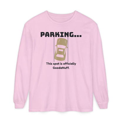 Parking...This spot if officially GoodaNuff Unisex Long Sleeve Tee