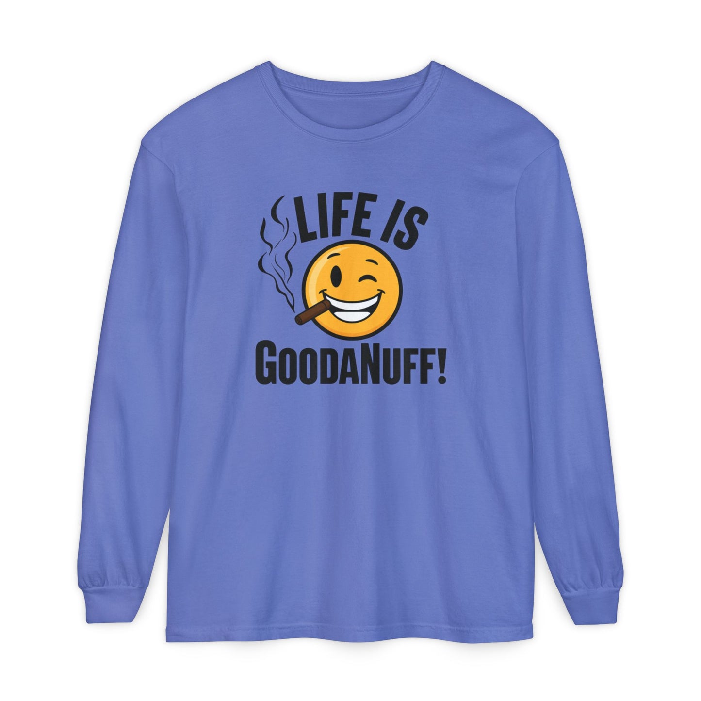 Life is GoodaNuff Unisex Long Sleeve Tee
