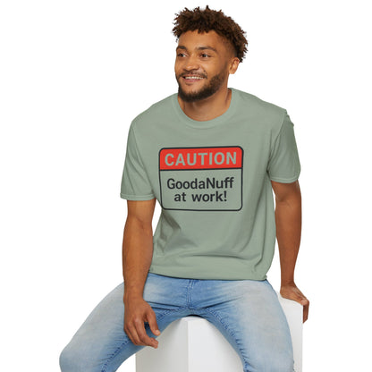 Caution GoodaNuff at Work Unisex Softstyle T-Shirt