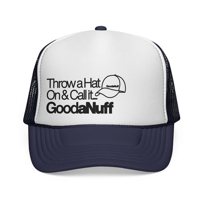 Throw a Hat on & Call it...GoodaNuff Trucker Hat