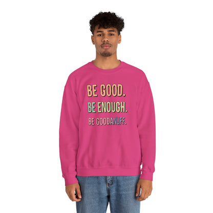 Be Good. Be Enough. Be GoodaNuff Unisex Crewneck