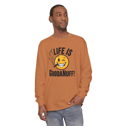 Life is GoodaNuff Unisex Long Sleeve Tee
