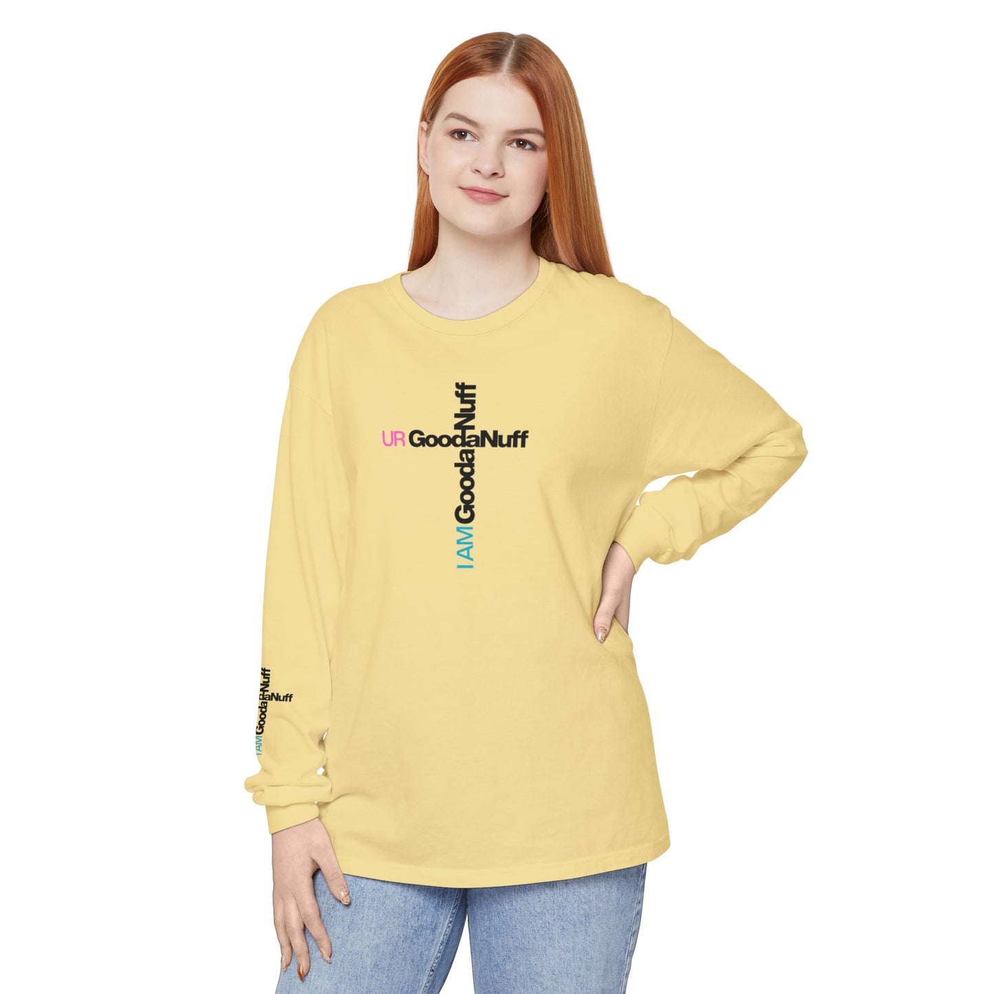 I Am GoodaNuff. UR GoodaNuff Unisex Long Sleeve Tee