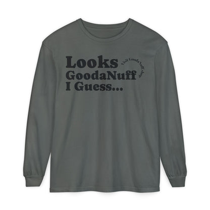 Looks GoodaNuff I Guess Unisex Long Sleeve Tee