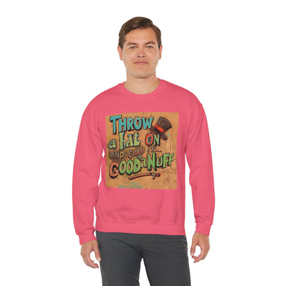 Throw on a Hat and Call it...GoodaNuff Unisex Crewneck