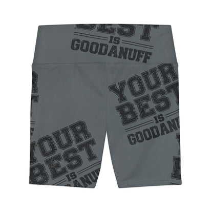 Your Best is GoodaNuff High Waist Biker Shorts