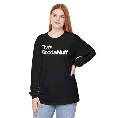 That's GoodaNuff Classic Unisex Long Sleeve Tee