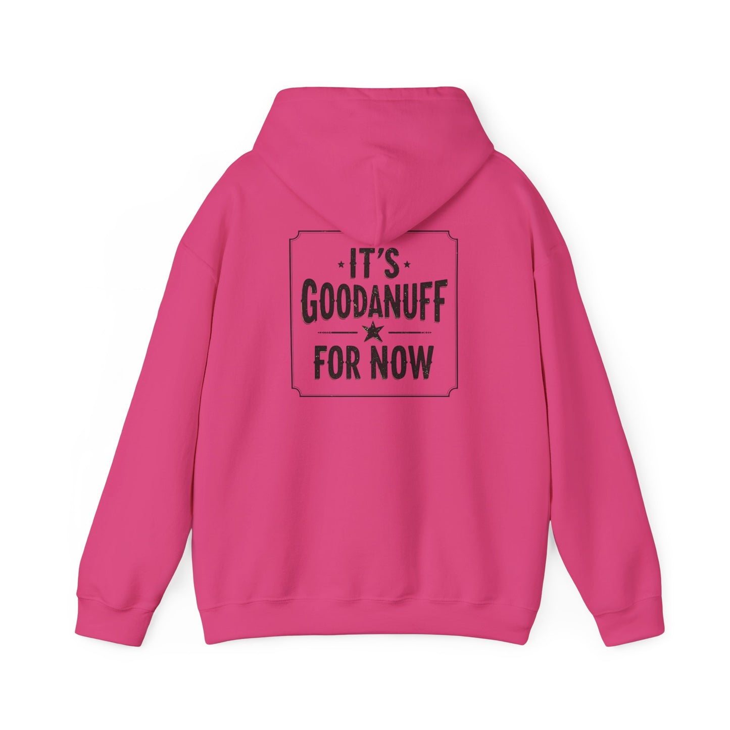 It's GoodaNuff for Now Unisex Hoodie