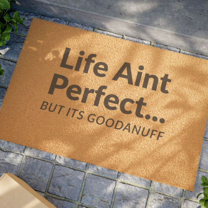 Life Aint Perfect but its GoodaNuff Door Mat