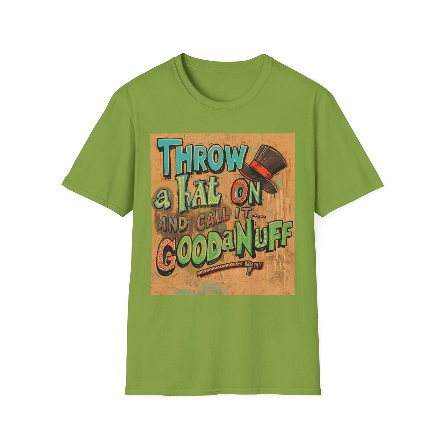 Throw a Hat on and Call it...GoodaNuff Unisex Softstyle T-Shirt