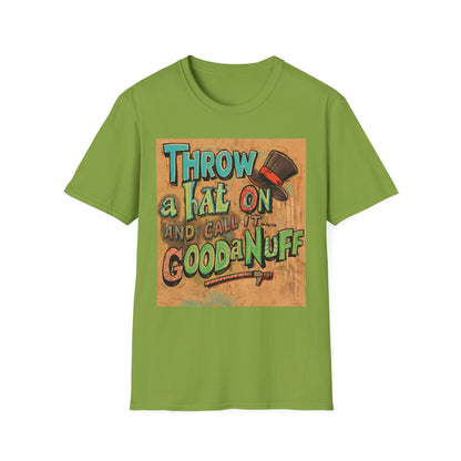 Throw a Hat on and Call it...GoodaNuff Unisex Softstyle T-Shirt