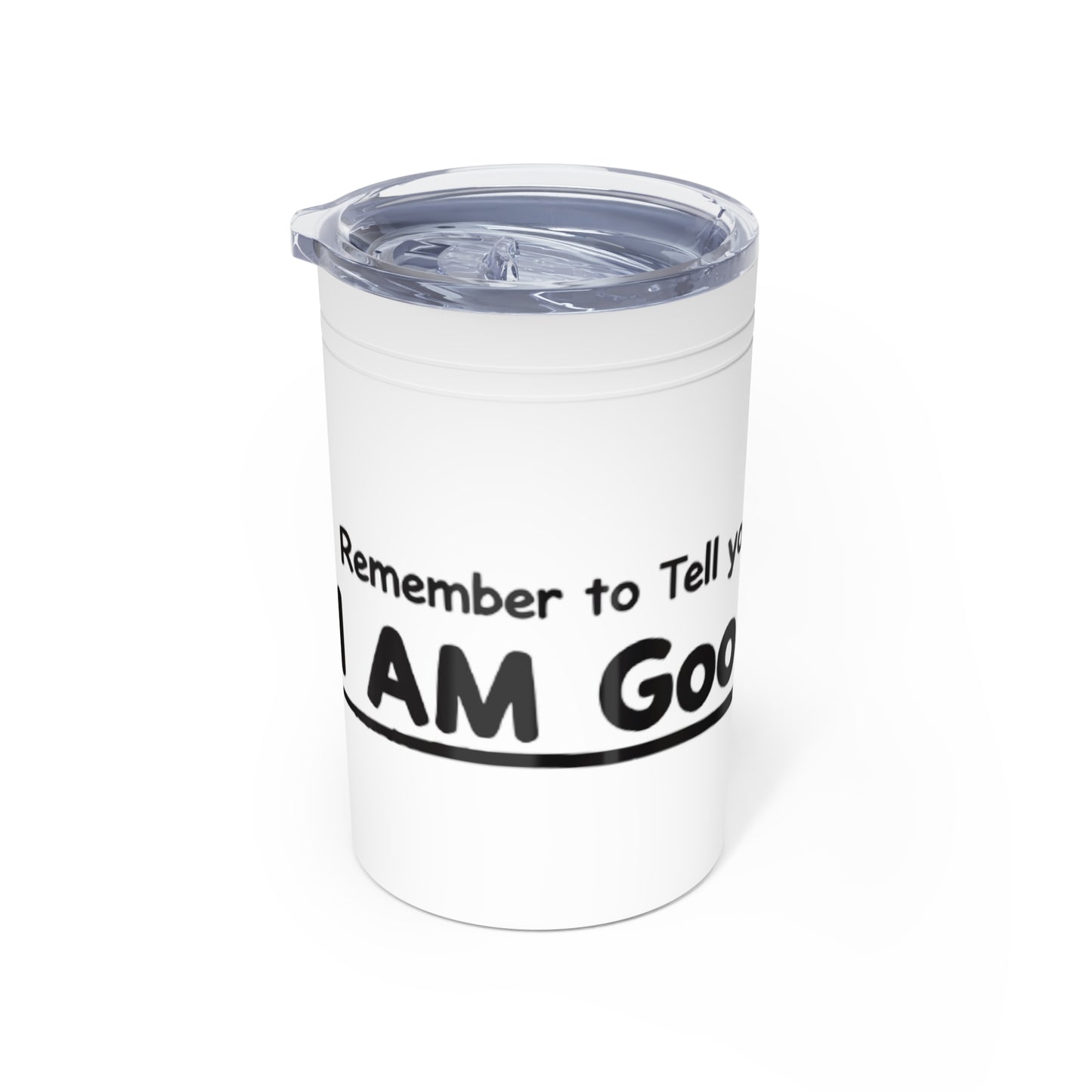 Remember to Tell Yourself that...I AM GoodaNuff Small Tumbler